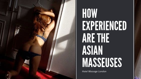 How experienced are Asian masseuses